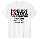 I Love My Hot Latina Girlfriend T Shirts I Heart My Hot Latina Cotton Streetwear Valentine's Day Gifts T-shirt Mens Clothing