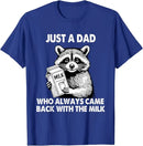Just A Dad Who Always Came Back with The Milk Father's Day T-Shirt Men's Fashion Daddy Gift Cute Raccoon Graphic Tops Saying Tee