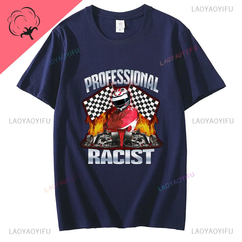 2024 Summer Professional Racist  Racing Meme Classic 100% Cotton Man T-Shirt Unisex Clothing Harajuku O-neck Short Sleeve Tops