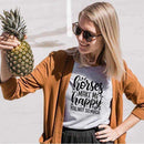Horses Make Me Happy Bedrucktes New Arrival Damen Lustiges Freizeit-T-Shirt aus 100% Baumwolle, Farm-Shirts, Cowgirl-Tees, Country-Shirt