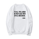 Feminist Sweatshirt To All The Ladies In The Place with Style and Grace Crewneck Sweatshirts Biggie Smalls Fan Hoodie Unisex Top