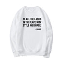 Feminist Sweatshirt To All The Ladies In The Place with Style and Grace Crewneck Sweatshirts Biggie Smalls Fan Hoodie Unisex Top